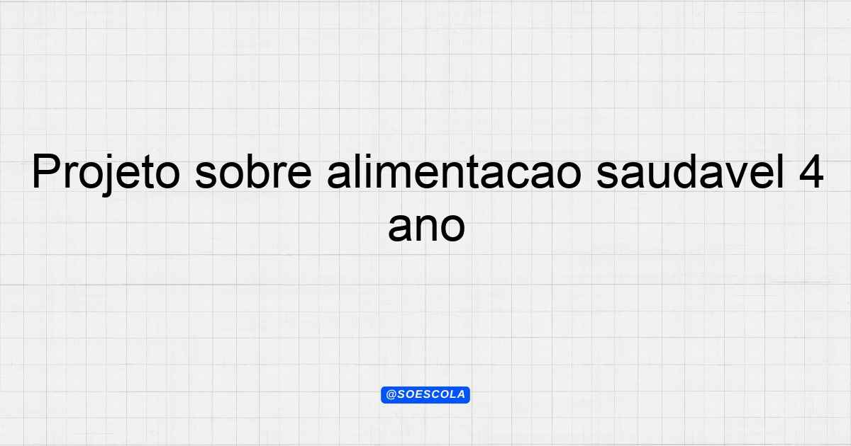 Projeto Sobre Alimenta O Saud Vel Ano Educa O