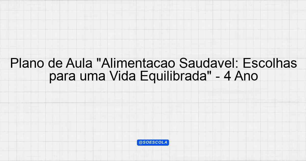 Plano De Aula Alimenta O Saud Vel Escolhas Para Uma Vida Equilibrada