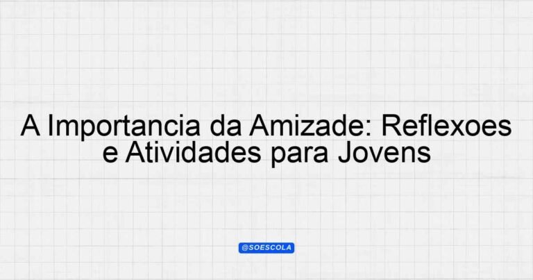 A Importância da Amizade: Reflexões e Atividades para Jovens ...