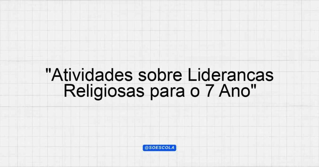 "Atividades sobre Lideranças Religiosas para o 7º Ano" - Planejamentos ...