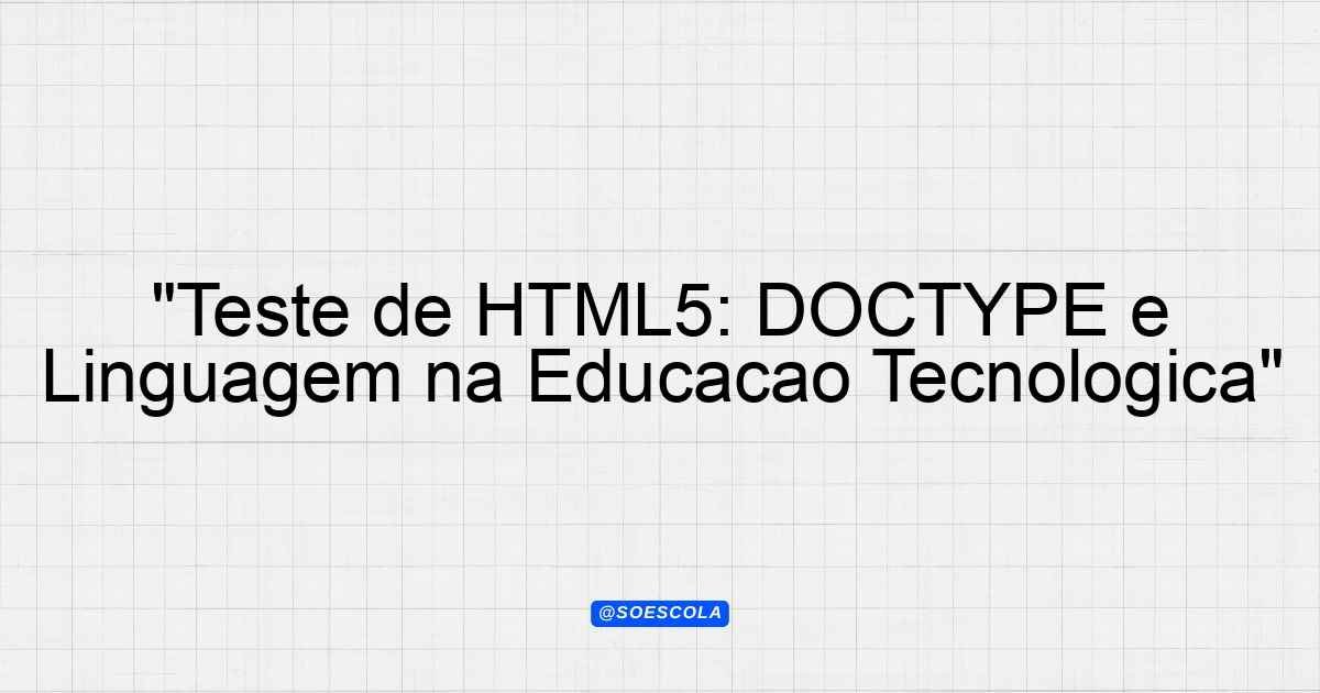  teste de html5 doctype e linguagem na educa o tecnol gica