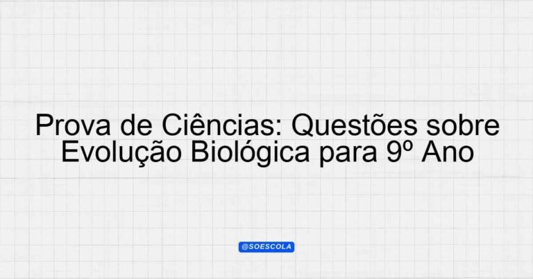 Prova de Ciências: Questões sobre Evolução Biológica para 9º Ano ...