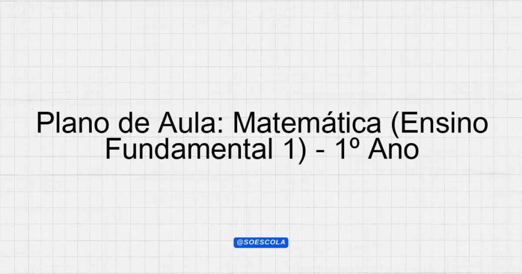 "Plano de Aula Lúdico: Matemática para o 1º Ano do Ensino Fundamental ...