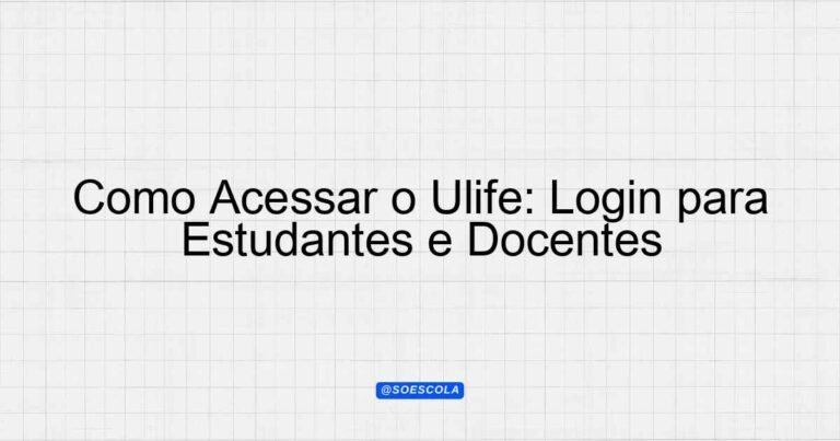 Como Acessar o Ulife: Login para Estudantes e Docentes - Planejamentos ...