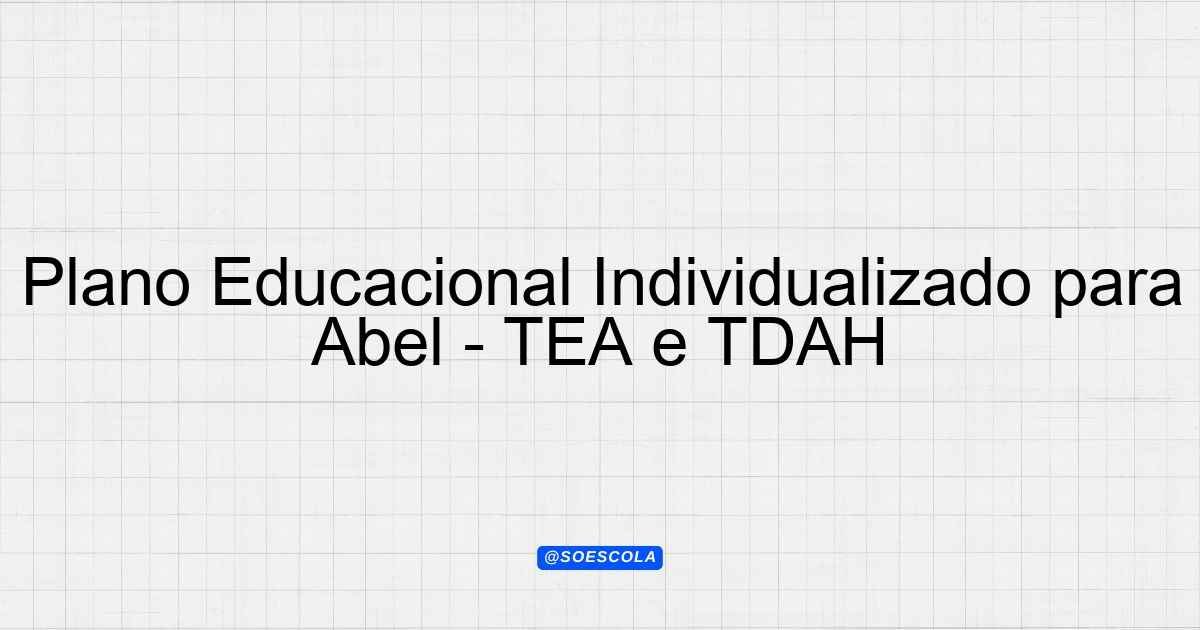 Plano Educacional Individualizado para Abel - TEA e TDAH ...